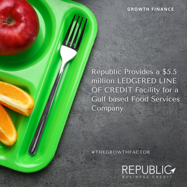Republic Provides a $5.5m Ledgered Line of Credit for a Gulf Region Based Food Service Company
