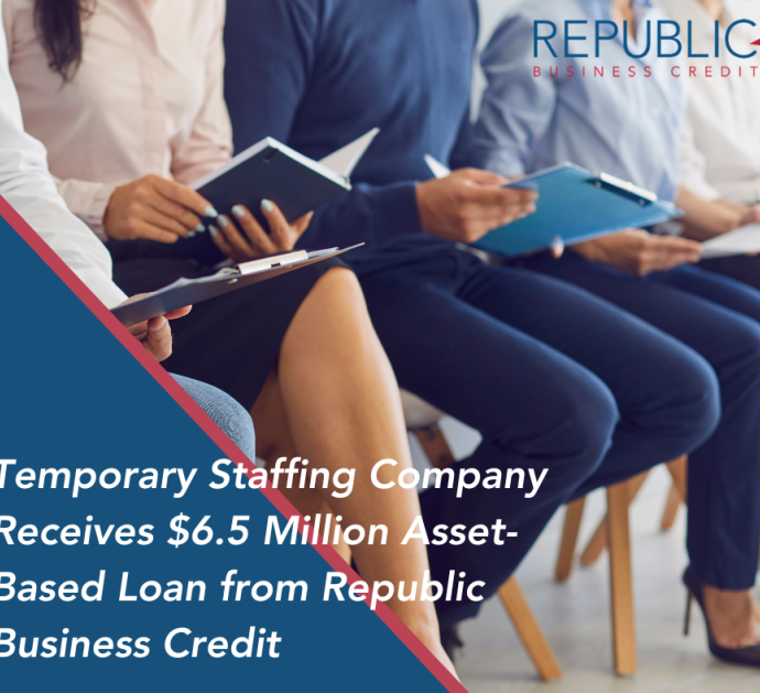 Temporary Staffing Company Receives $6.75 Million Asset-Based Loan from Republic Business Credit