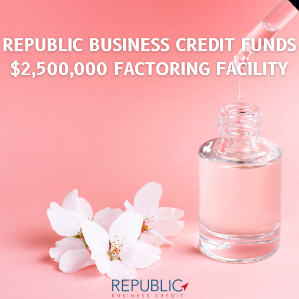 Republic Business Credit Accelerates the Growth of Natural Beauty Brand with a $2,500,000 Factoring Facility