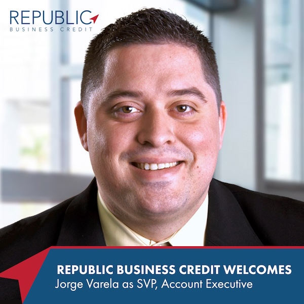 Jorge Varela Joins Republic Business Credit as Senior Vice President, Account Executive